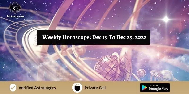 https://www.monkvyasa.com/public/assets/monk-vyasa/img/Weekly Horoscope Dec 19 To Dec 25, 2022

.webp